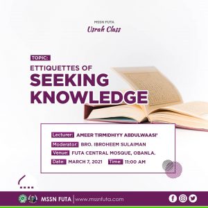 Etiquettes of Seeking Knowledge - MSSN FUTA Usrah Class